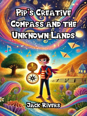 cover image of Pip's Creative Compass and the Unknown Lands